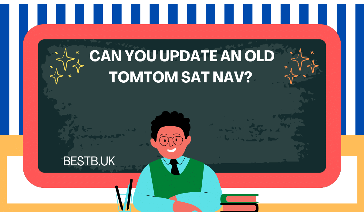 Can you update an old TomTom sat nav