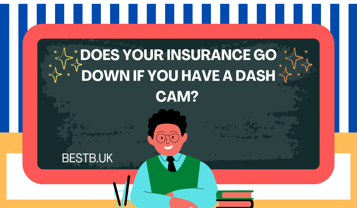 Does your insurance go down if you have a dash cam