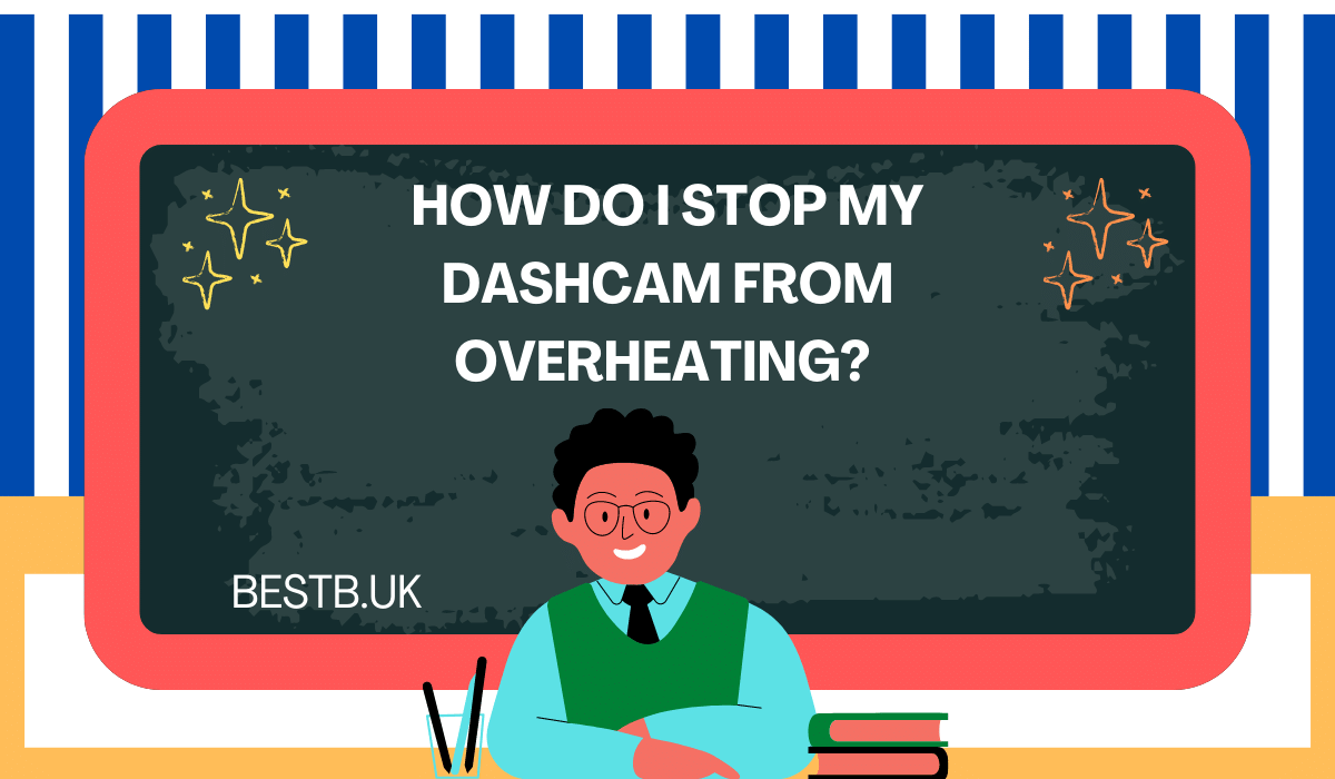 How do I stop my dashcam from overheating